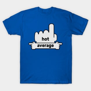 Hands Pointing - Text Art - Hot and Average T-Shirt